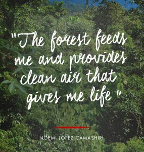 Quote from Noemi Lopez Camashiri: "The forest feeds me and provides clean air that gives me life."